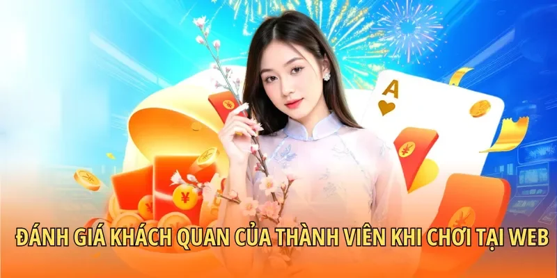 Đánh giá khách quan của thành viên khi chơi tại web