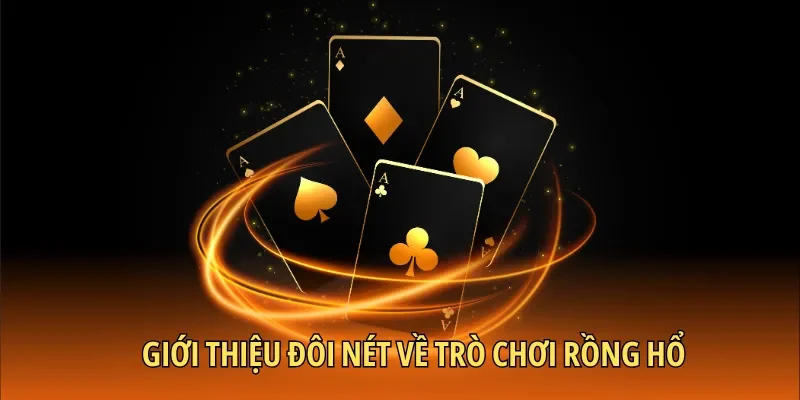 Giới thiệu đôi nét về trò chơi Rồng Hổ