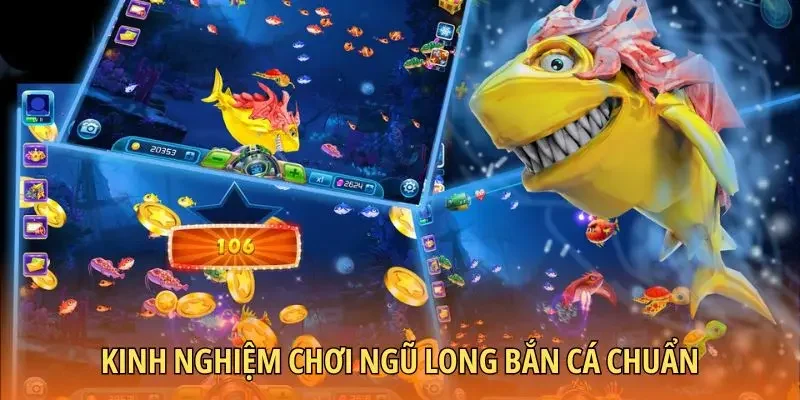 Kinh nghiệm chơi ngũ long bắn cá chuẩn