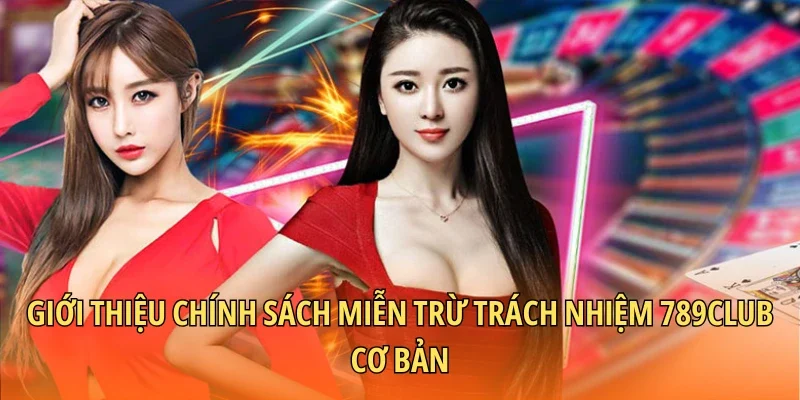 Giới thiệu chính sách miễn trừ trách nhiệm 789Club cơ bản