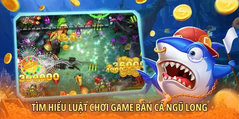 Tìm hiểu luật chơi game bắn cá ngũ long